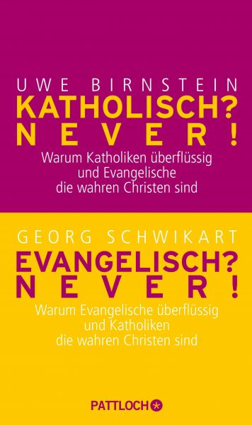 Katholisch? Never! / Evangelisch? Never!