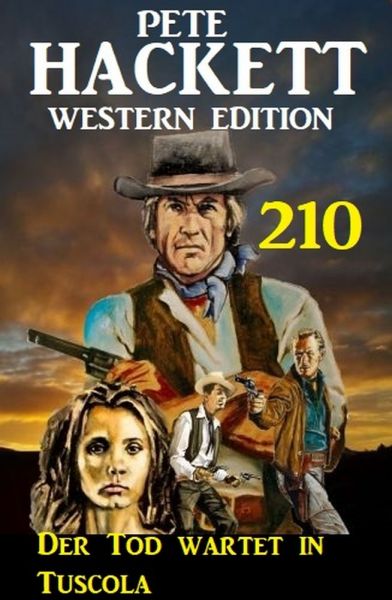 Der Tod wartet in Tuscola: Pete Hackett Western Edition 210