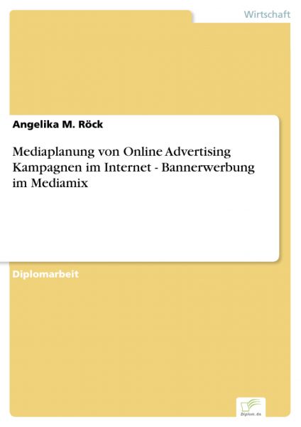 Mediaplanung von Online Advertising Kampagnen im Internet - Bannerwerbung im Mediamix