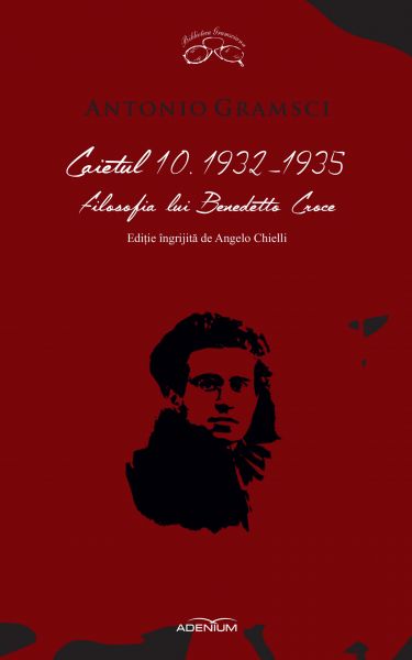 Caietul 10. 1932-1935. Filosofia lui Benedetto Croce