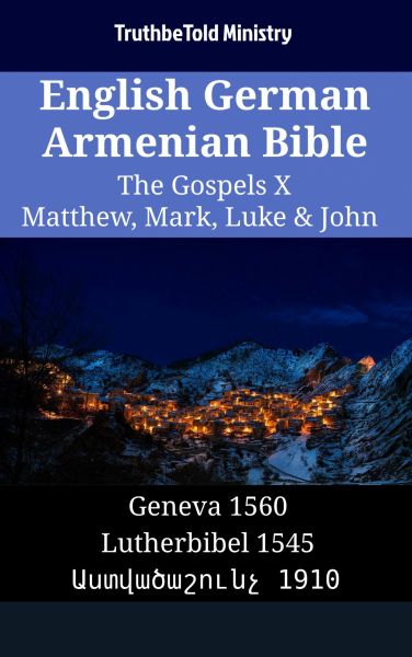 English German Armenian Bible - The Gospels X - Matthew, Mark, Luke & John