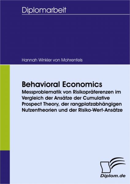 Behavioral Economics: Messproblematik von Risikopräferenzen im Vergleich der Ansätze der Cumulative