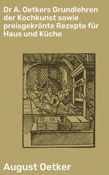 Dr A. Oetkers Grundlehren der Kochkunst sowie preisgekrönte Rezepte für Haus und Küche