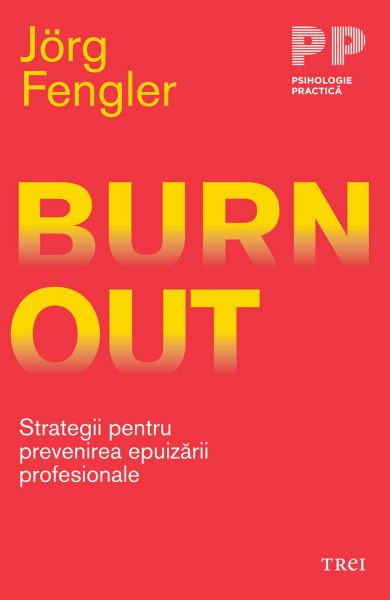 Burnout. Strategii pentru prevenirea epuizării profesionale