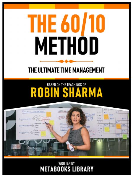 The 60/10 Method - Based On The Teachings Of Robin Sharma