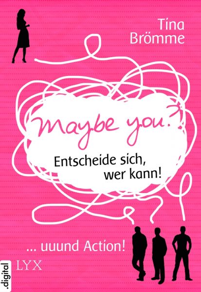 Maybe You? Entscheide sich, wer kann! ... und Action!