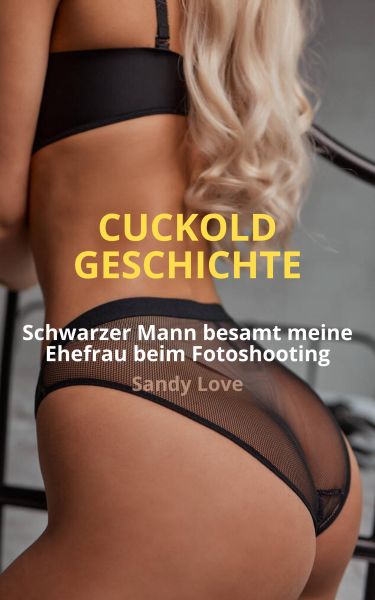 CUCKOLD GESCHICHTE: Schwarzer Mann besamt meine Ehefrau beim Fotoshooting