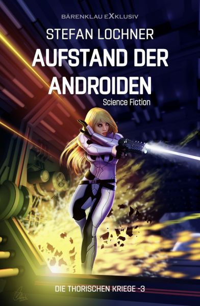 Die Thorischen Kriege Band 3: Aufstand der Androiden