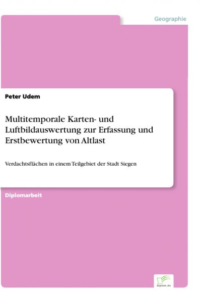 Multitemporale Karten- und Luftbildauswertung zur Erfassung und Erstbewertung von Altlast