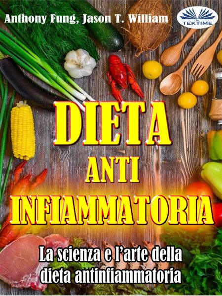 Dieta Antinfiammatoria - La Scienza E L’arte Della Dieta Antinfiammatoria