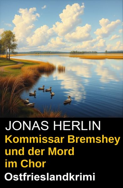 Kommissar Bremshey und der Mord im Chor: Ostfrieslandkrimi