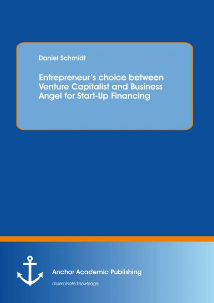 Entrepreneur’s choice between Venture Capitalist and Business Angel for Start-Up Financing