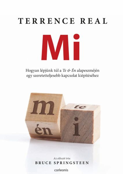 Mi – Hogyan lépjünk túl a Te & Én alapeszméjén egy szeretetteljesebb kapcsolat kiépítéséhez