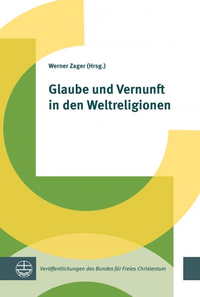 Glaube und Vernunft in den Weltreligionen