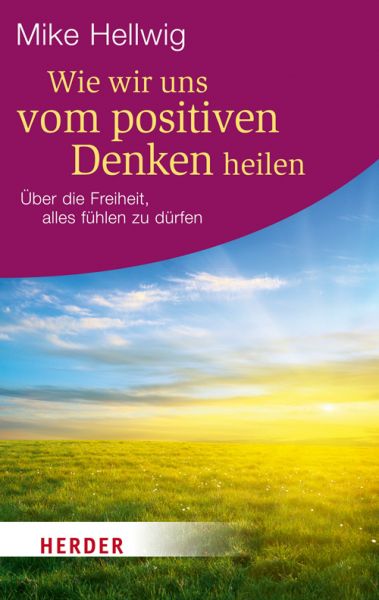 Wie wir uns vom positiven Denken heilen