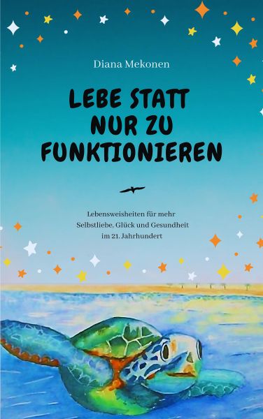 Lebe statt nur zu funktionieren!