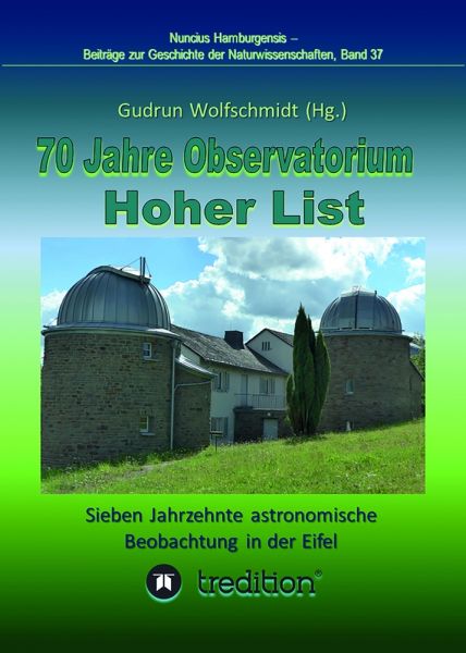 70 Jahre Observatorium Hoher List - Sieben Jahrzehnte astronomische Beobachtung in der Eifel.