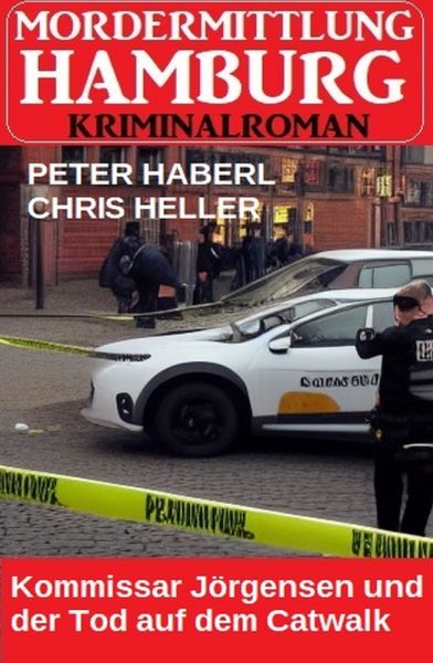 Kommissar Jörgensen und der Tod auf dem Catwalk: Mordermittlung Hamburg Kriminalroman