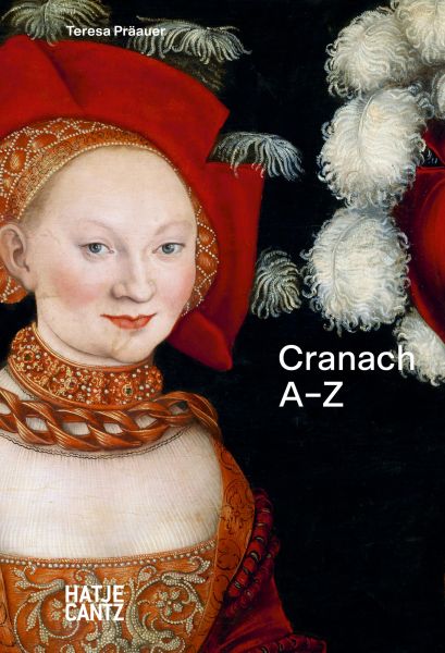 Lucas Cranach: A to Z