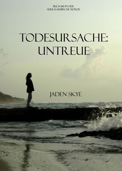 Todesursache: Untreue (Buch #10 aus der Reihe Karibische Morde)