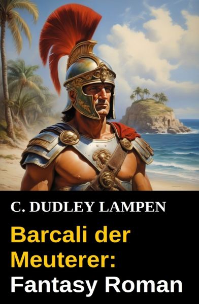 Barcali der Meuterer: Fantasy Roman