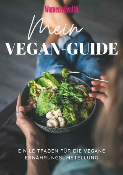 WOMEN'S HEALTH Ernährungsplan: Mein Vegan-Guide