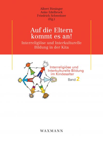 Auf die Eltern kommt es an!. Interreligiöse und Interkulturelle Bildung in der Kita