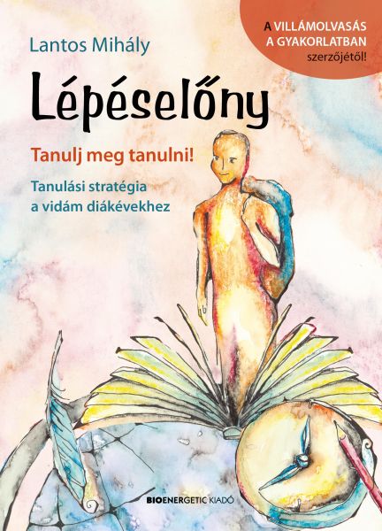 Lépéselőny - Tanulj meg tanulni! Tanulási stratégia a vidám diákévekhez