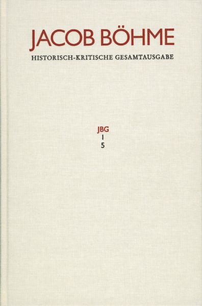 Jacob Böhme: Historisch-kritische Gesamtausgabe / Abteilung I: Schriften. Band 5: ?Ein gründlicher B