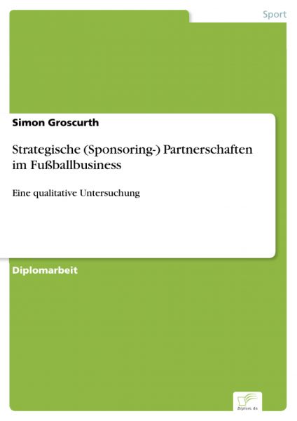 Strategische (Sponsoring-) Partnerschaften im Fußballbusiness