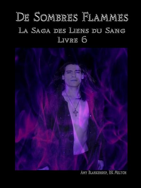 De Sombres Flammes (Les Liens Du Sang-livre 6)