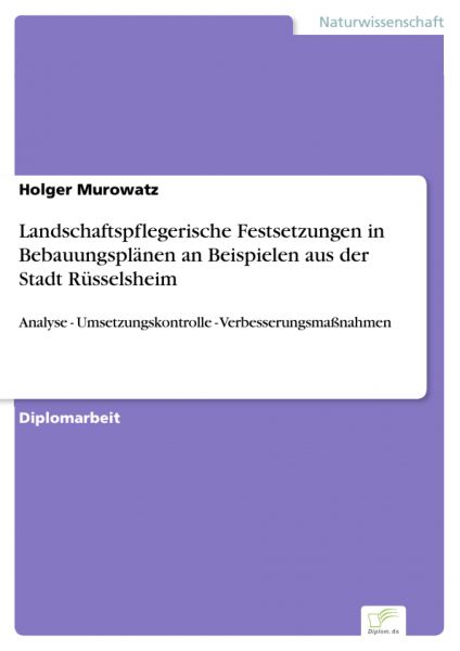 Landschaftspflegerische Festsetzungen in Bebauungsplänen an Beispielen aus der Stadt Rüsselsheim