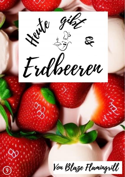 Heute gibt es - Erdbeeren