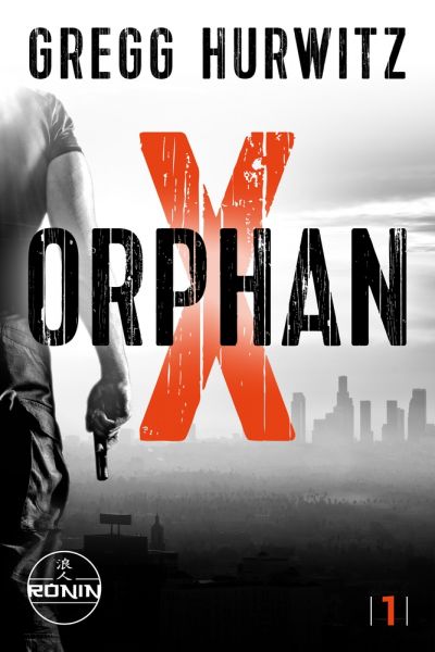 Orphan X. Ein Orphan X Thriller von Gregg Hurwitz