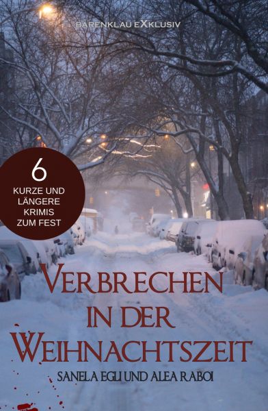 Verbrechen in der Weihnachtszeit – 6 kurze und längere Krimis zum Fest