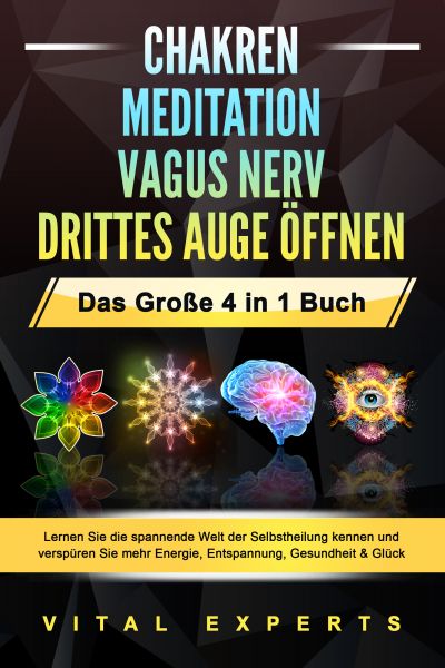 CHAKREN | MEDITATION | VAGUS NERV | DRITTES AUGE ÖFFNEN - Das Große 4 in 1 Buch: Lernen Sie die span