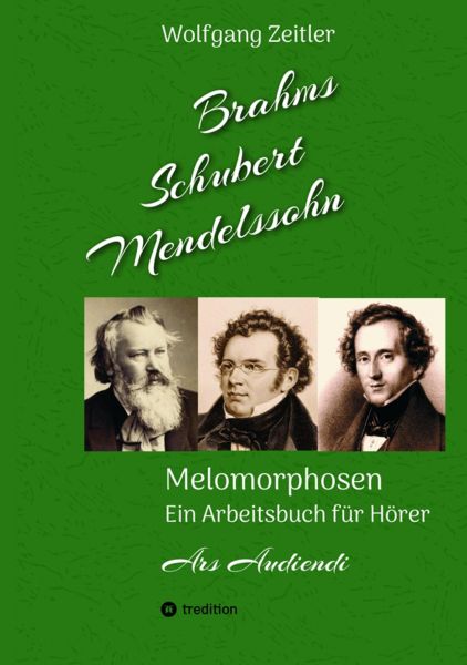 Brahms, Schubert, Mendelssohn: Melomorphosen - Früchte der Musikmeditation, sichtbar gemachte Inform