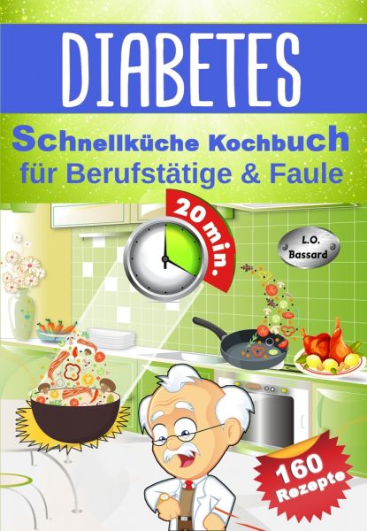 Diabetes Schnellküche Kochbuch für Berufstätige & Faule