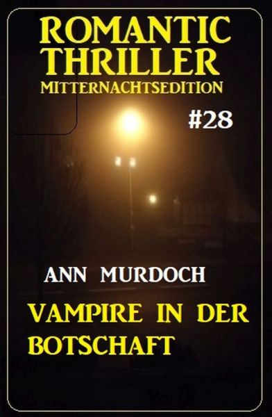 Vampire in der Botschaft: Romantic Thriller Mitternachtsedition 28