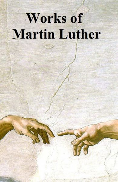 Works of Martin Luther