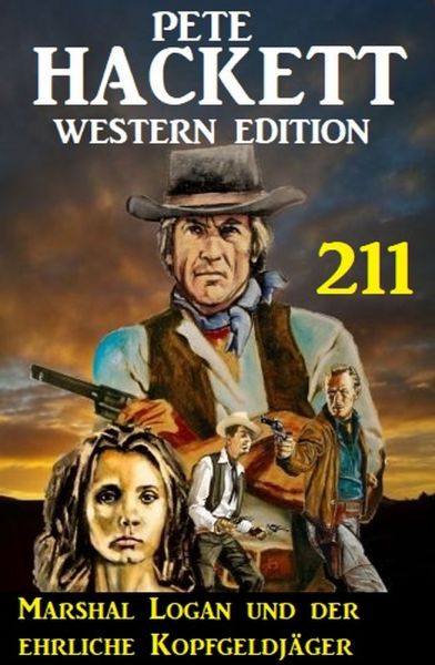 Marshal Logan und der ehrliche Kopfgeldjäger: Pete Hackett Western Edition 211