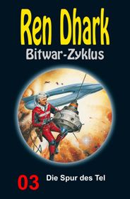 Ren Dhark Bitwar-Zyklus 3: Die Spur des Tel