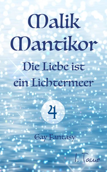 Malik Mantikor: Die Liebe ist ein Lichtermeer