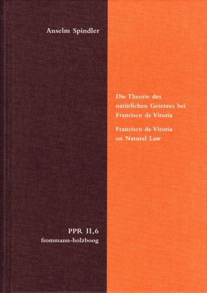 Die Theorie des natürlichen Gesetzes bei Francisco de Vitoria. Francisco de Vitoria on Natural Law