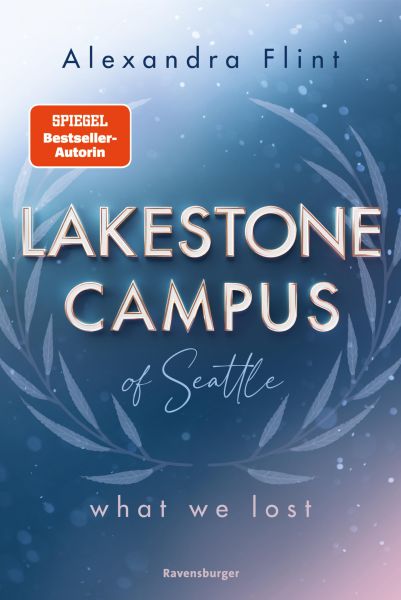 Lakestone Campus of Seattle, Band 2: What We Lost (Band 2 der unwiderstehlichen New-Adult-Reihe von