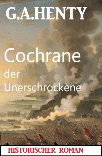 Cochrane der Unerschrockene: Historischer Roman