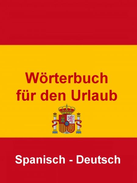 Wörterbuch für den Urlaub Spanisch – Deutsch