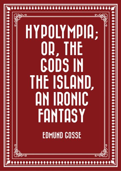 Hypolympia; Or, The Gods in the Island, an Ironic Fantasy