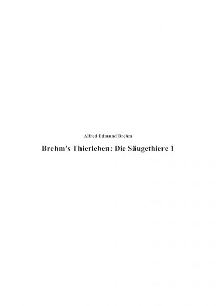 Brehm's Thierleben: Die Säugethiere