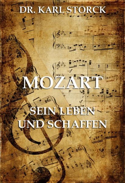 Mozart - Sein Leben und Schaffen